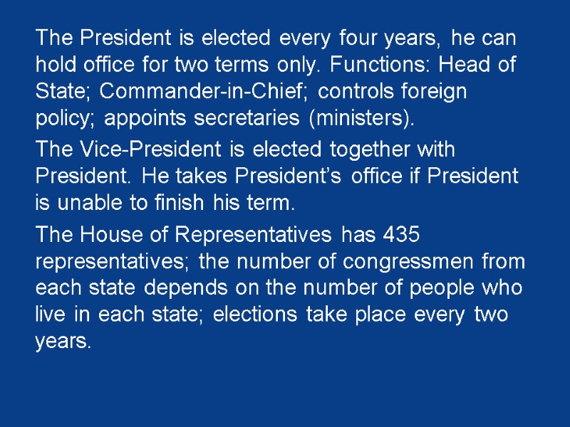 The President is elected every four years, he can hold office for two terms